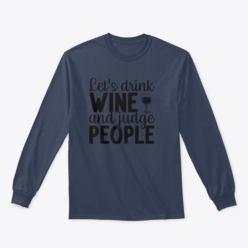 Let's Drink Wine And Judge People Design for Sweatshirt