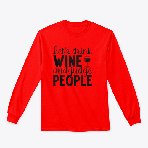 Let's Drink Wine And Judge People Design for Sweatshirt